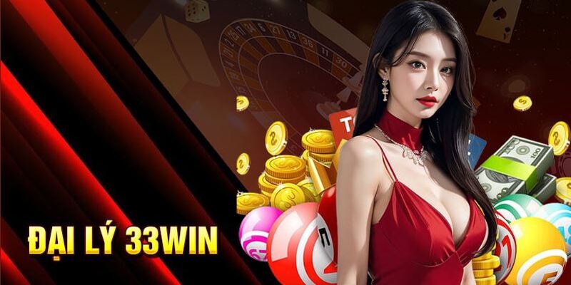 Chương trình đại lý với lợi nhuật khủng của 33WIN