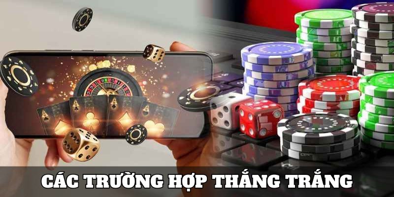 Các trường hợp thắng trắng trong mậu binh 33win