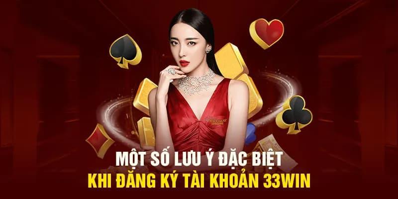 Chú ý cần nhớ khi đăng ký 33win