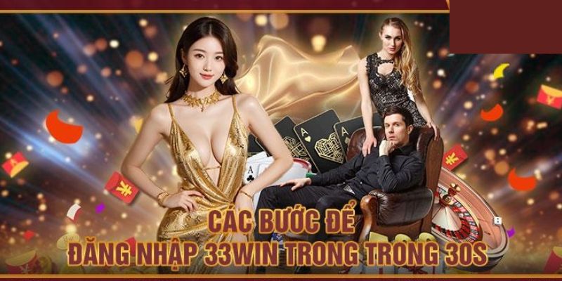 Các bước đăng nhập 33WIN một cách đơn giản