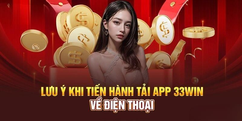 Những lưu ý cần thiết giúp tải app 33WIN mượt hơn