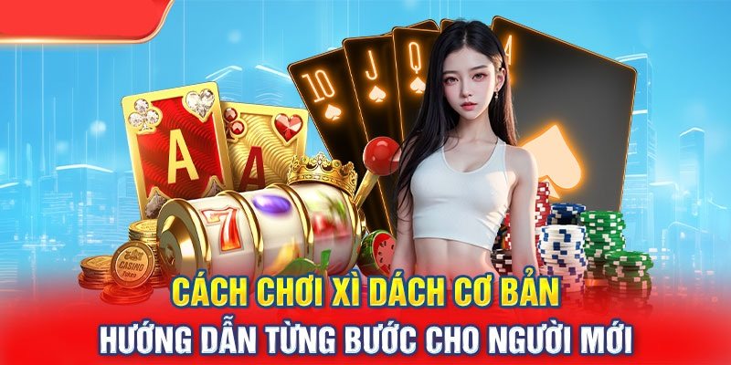 Mọi thông tin chi tiết về cách chơi xì dách 33WIN cho người mới bắt đầu