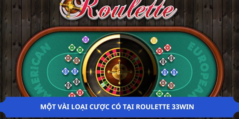 Một số loại cược chất lượng Roulette 33win