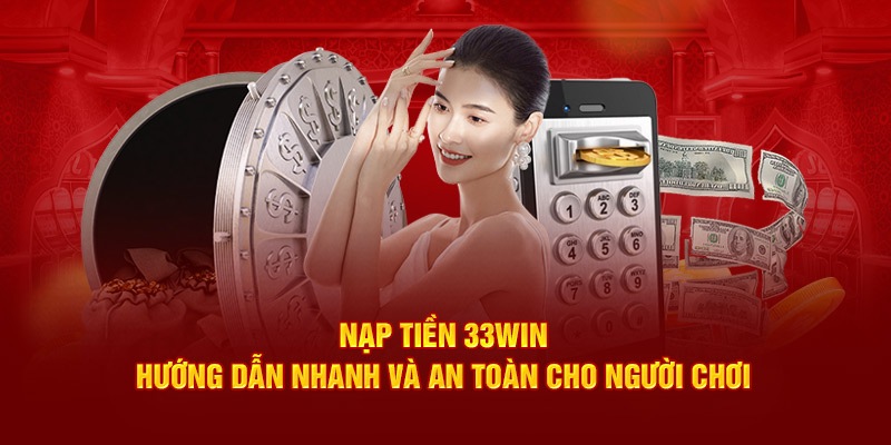 Hướng dẫn nạp tiền 33win thông qua ví điện tử nhanh chóng nhất