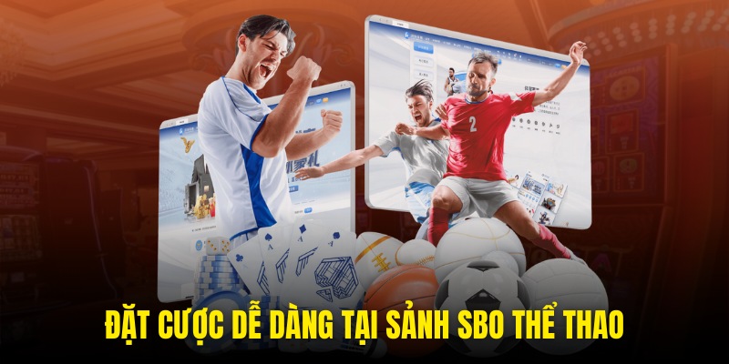 Đặt cược dễ dàng tại sảnh SBO thể thao