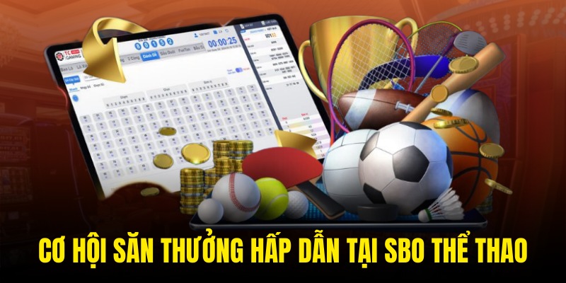 Cơ hội săn thưởng hấp dẫn tại SBOBET thể thao